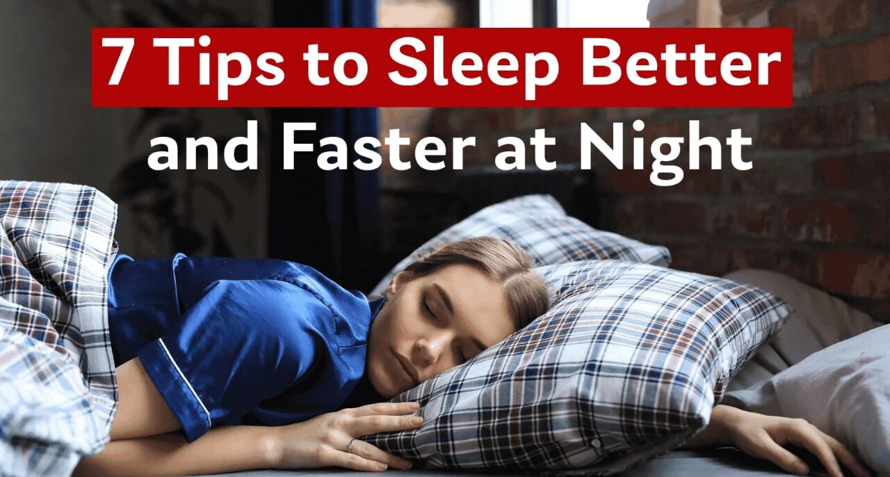 7 TIPS TO BETTER YOUR SLEEP